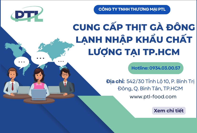 Cung Cấp Thịt Gà Đông Lạnh Nhập Khẩu Chất Lượng Tại TP.HCM - PTL Food